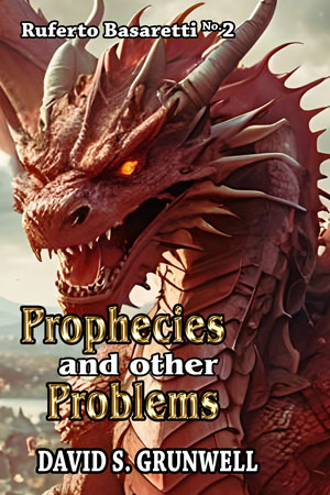 The cover for the novel Prophecies and Other Problems. Warren, the powerful King of the Red Dragons, is high above a beautiful mideval city. Fire rages in the city from his fury. There is a river and mountians in the distance. The fearsome red dragon is charging the viewer; its bat-like wings are held wide. It is so close that we can see is its head, scaly torso, and his wings stretching across the image from left to right. The dragon’s mouth is open baring its sharp yellow teeth in a roar. Horns adorn its broad angry head, and it has lowered its massive legs to grab. The text, Ruferto Basaretti No. 2, Prophecies and Other Problems, David S. Grunwell. Prophecies and Problems are made of shiny, beveled gold. Most of the other type is white with a strong, black outline.