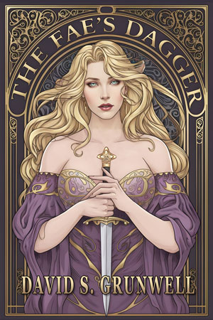 The cover for the novel The Fae's Dagger. A stunning blonde fae woman is holding a dagger that is pointing down. She is done in a style similar to Alphonse Mucha of the Art Nueveau movement.Text on the image, He had a name. He is done using it., The Fae's Dagger, and David S. Grunwell. The Fae's Dagger is in a shiny, beveled, gold font. The other text is white with a dark black outline.