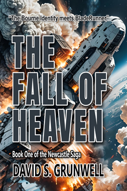 The cover for the novel The Fall of Heaven. The background of the cover image is that of space. A large, bright blue planet fills three quarters of the image, glowing in the darkness. Red flames streak across the lower half of the image. The title, THE FALL OF HEAVEN, is in stout, blocky letters with strong white strokes defining the letters, and the interior color is a transparent black that lets the viewer see the flames and planet behind them. The words Book One in the Newcastle Saga and David S. Grunwell are the remaining text.